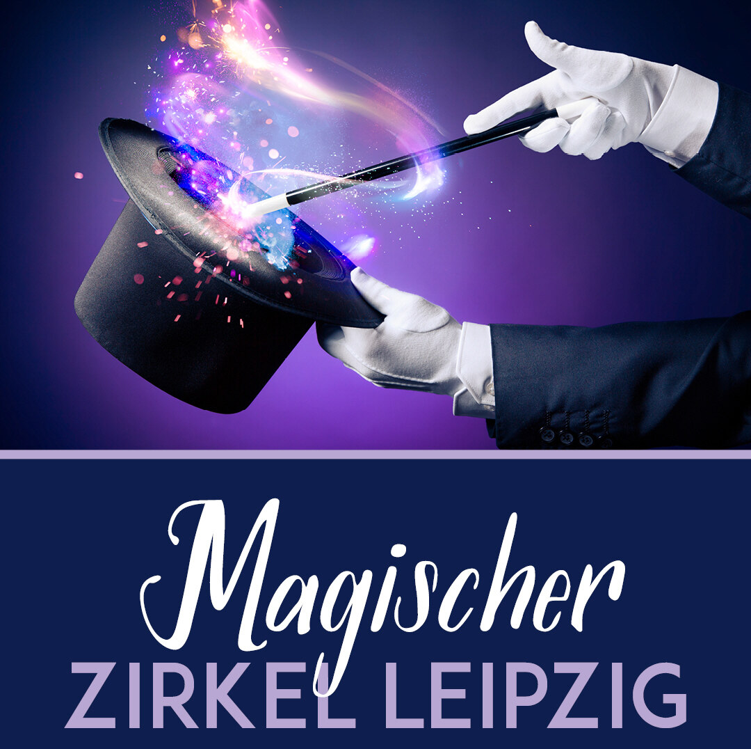 auf dem oberen Bild sieht am zwei Hände eines Zauberers der mit einem Zauberstab in einen Zauberhut zeigt. Auf dem unteren Bild steht Magischer Zirkel Leipzig.